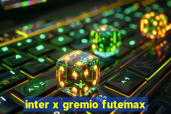 inter x gremio futemax